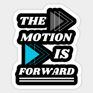 THE MOTION IS FORWARD DESIGN Sticker